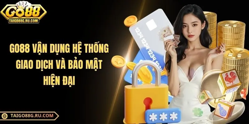 Go88 vận dụng hệ thống giao dịch và bảo mật hiện đại