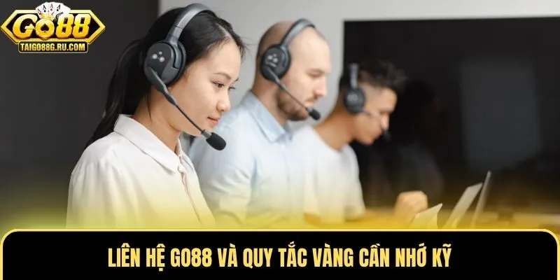 Liên hệ Go88 và quy tắc vàng cần nhớ kỹ
