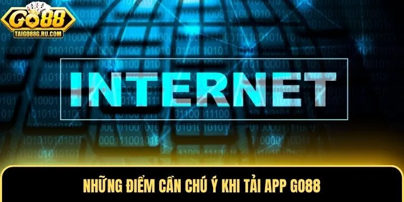 Những điểm cần chú ý khi tải app Go88