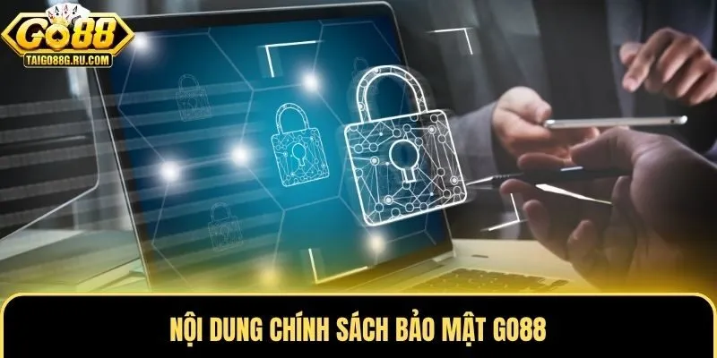 Nội dung chính sách bảo mật Go88