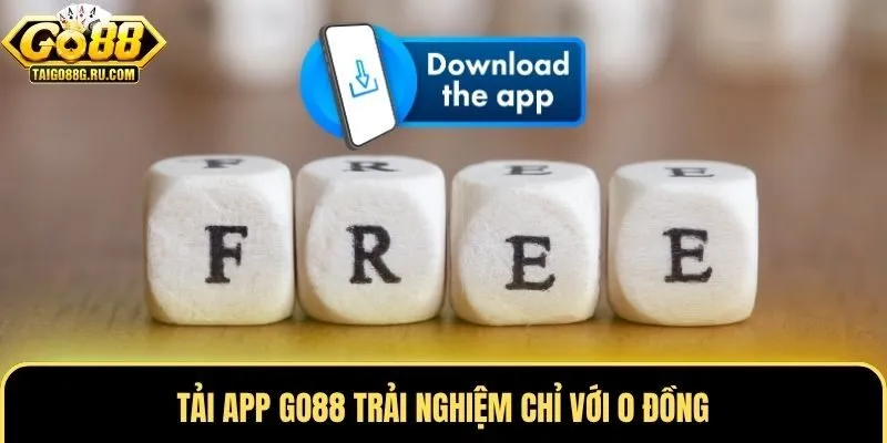 Tải app Go88 trải nghiệm chỉ với 0 đồng