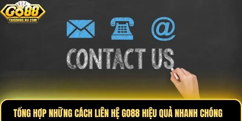 Tổng hợp những cách liên hệ Go88 hiệu quả nhanh chóng