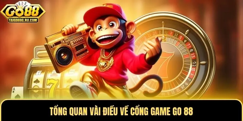 Tổng quan vài điều về cổng game Go 88